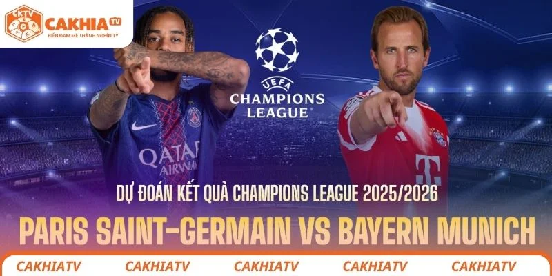 Nhận định tình hình lực lượng 2 đội Paris Saint-Germain vs Bayern Munich