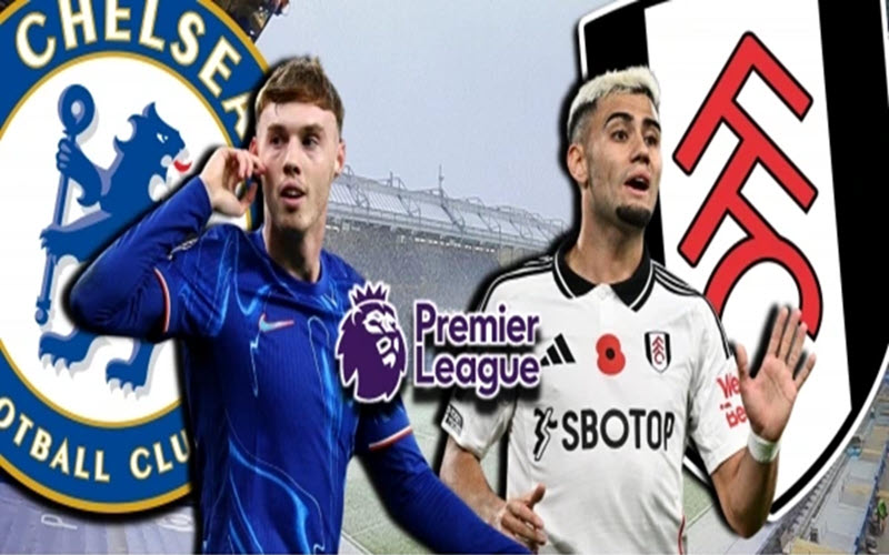 Cùng Cakhia soi các thể loại kèo Chelsea vs Fulham